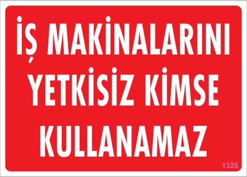 İş Makinaları Uyarı Levhası 25X35 Kod:1325 - Bulutretail